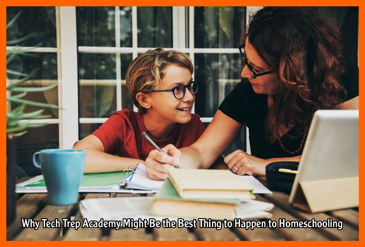 Why Tech Trep Academy Might Be the Best Thing to Happen to Homeschooling