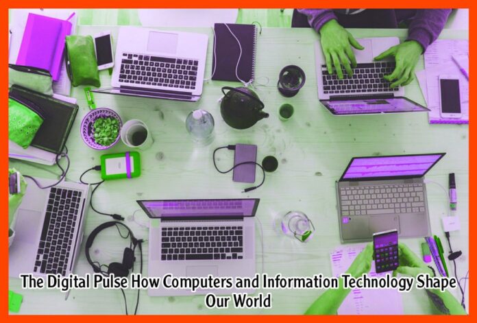 The Digital Pulse How Computers and Information Technology Shape Our World