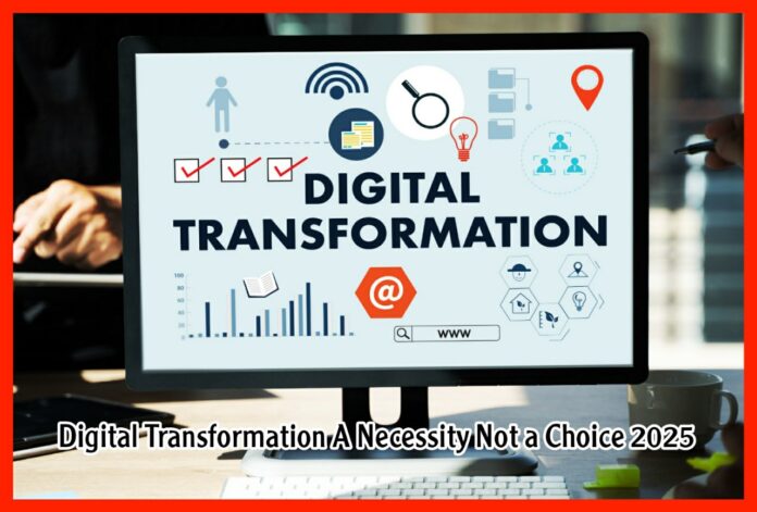 Digital Transformation A Necessity Not a Choice 2025